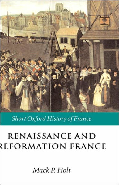 Renaissance and Reformation France: 1500-1648