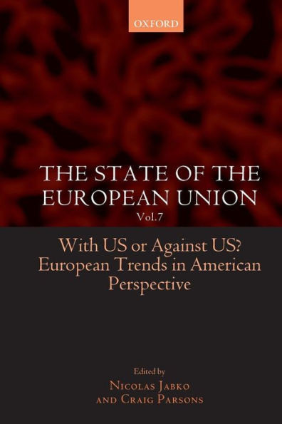 The State of the European Union: Volume 7: With Us or Against Us? European Trends in American Perspective
