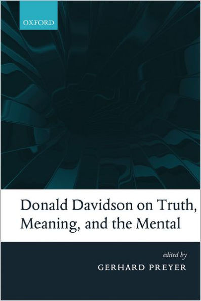 Donald Davidson on Truth, Meaning, and the Mental