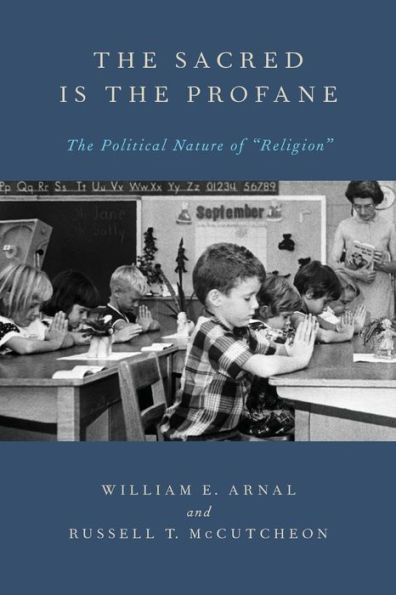 The Sacred Is the Profane: The Political Nature of Religion