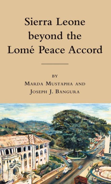 Sierra Leone Beyond the Lome Peace Accord