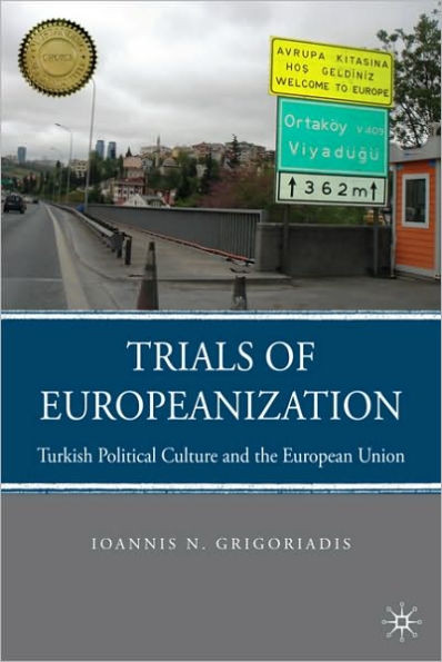 Trials of Europeanization: Turkish Political Culture and the European Union
