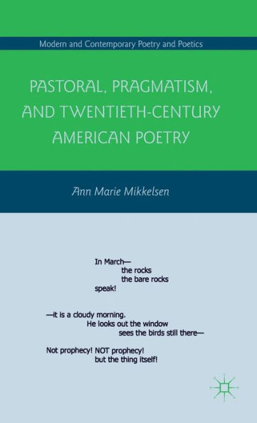 Pastoral, Pragmatism, and Twentieth-Century American Poetry