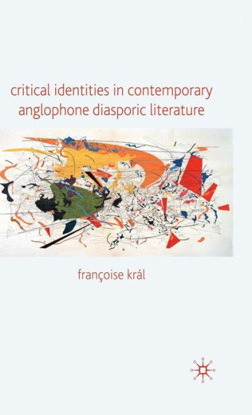 Critical Identities in Contemporary Anglophone Diasporic Literature