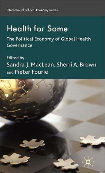 Health for Some: The Political Economy of Global Health Governance