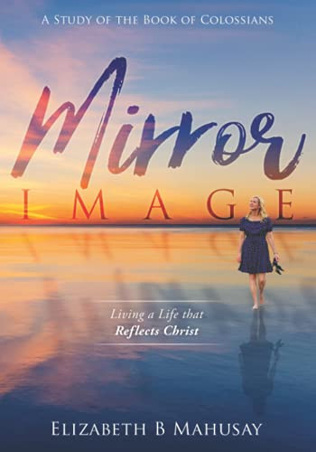 Mirror Image: Living a Life That Reflects Christ