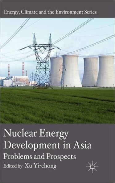 Nuclear Energy Development in Asia: Problems and Prospects