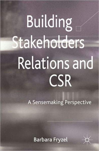 Building Stakeholder Relations and Corporate Social Responsibility