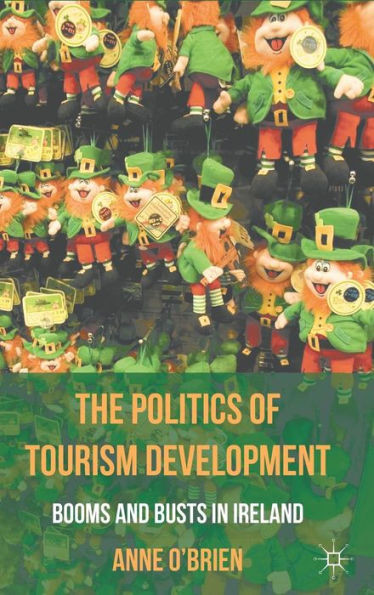 The Politics of Tourism Development: Booms and Busts in Ireland