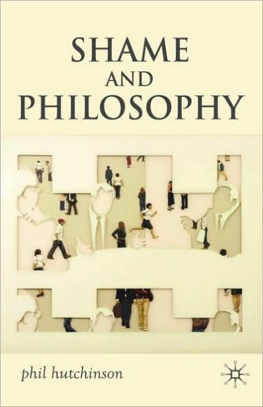 Shame and Philosophy: An Investigation in the Philosophy of Emotions and Ethics
