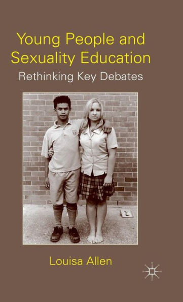 Young People and Sexuality Education: Rethinking Key Debates