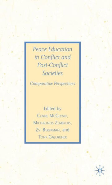 Peace Education in Conflict and Post-Conflict Societies: Comparative Perspectives