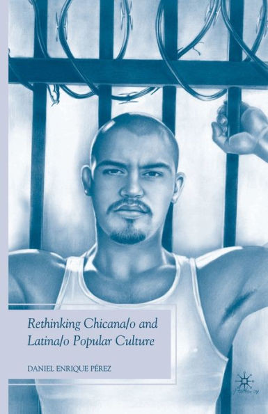 Rethinking Chicana/O and Latina/O Popular Culture