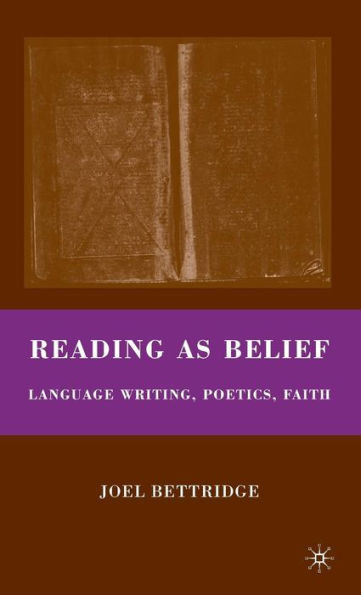 Reading as Belief: Language Writing, Poetics, Faith