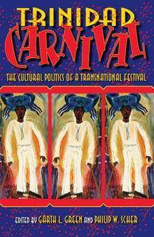 Trinidad Carnival: The Cultural Politics of a Transnational Festival