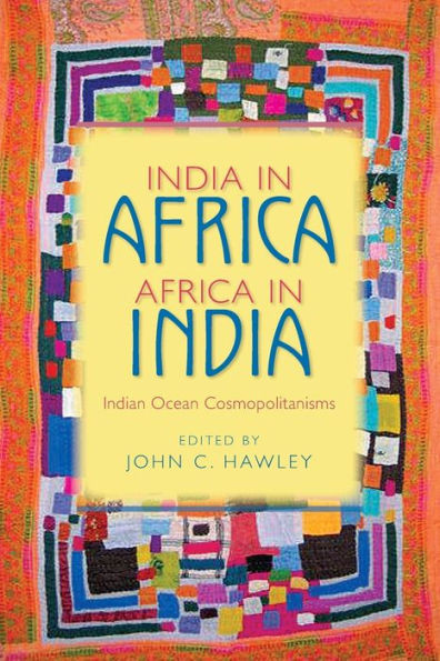 India in Africa, Africa in India: Indian Ocean Cosmopolitanisms