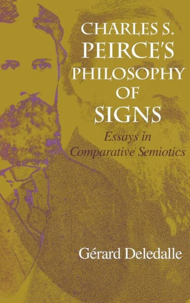 Charles S. Peirce S Philosophy of Signs: Essays in Comparative Semiotics