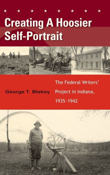 Creating a Hoosier Self-Portrait: The Federal Writers' Project in Indiana, 1935-1942