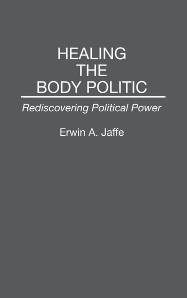 Healing the Body Politic: Rediscovering Political Power