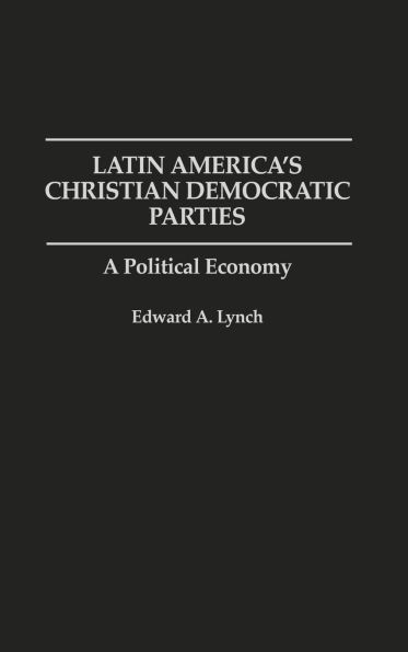 Latin America's Christian Democratic Parties: A Political Economy