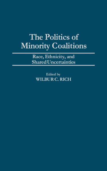 The Politics of Minority Coalitions: Race, Ethnicity, and Shared Uncertainties