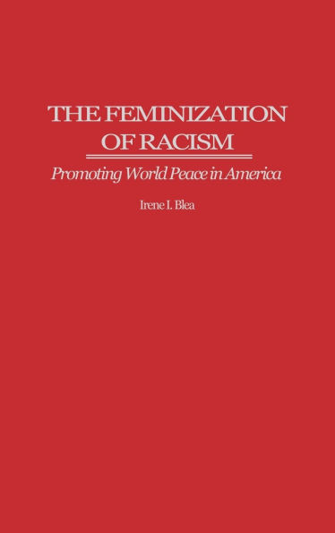 The Feminization of Racism: Promoting World Peace in America