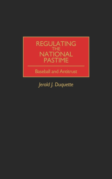 Regulating the National Pastime: Baseball and Antitrust