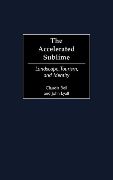 The Accelerated Sublime: Landscape, Tourism, and Identity