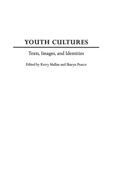 Youth Cultures: Texts, Images, and Identities