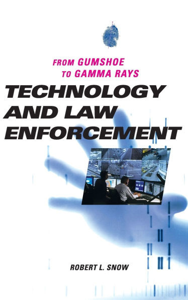Technology and Law Enforcement: From Gumshoe to Gamma Rays