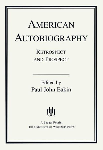 American Autobiography: Retrospect and Prospect