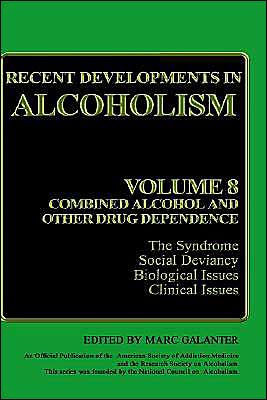 Recent Developments in Alcoholism: Volume 8: Combined Alcohol and Other Drug Dependence
