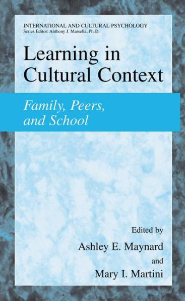 Learning in Cultural Context: Family, Peers, and School