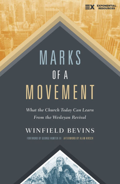 Marks of a Movement: What the Church Today Can Learn from the Wesleyan Revival