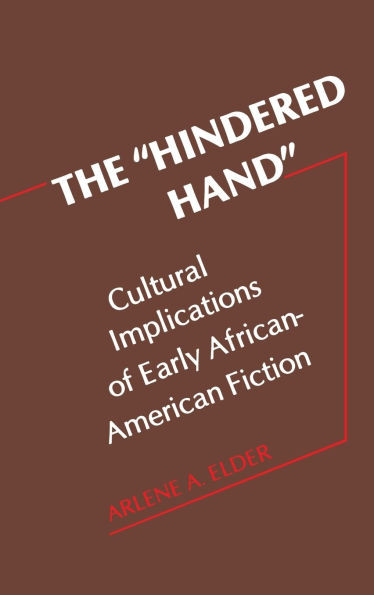 The Hindered Hand: Cultural Implications of Early African-American Fiction