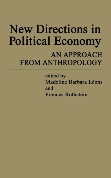 New Directions in Political Economy: An Approach from Anthropology