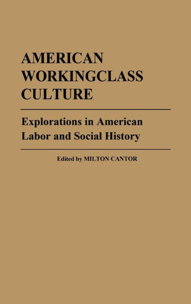 American Workingclass Culture: Explorations in American Labor and Social History