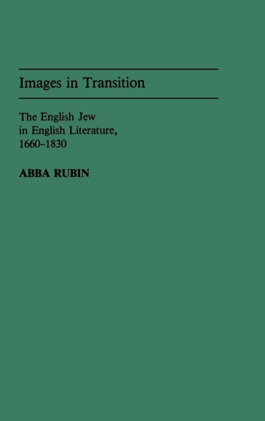 Images in Transition: The English Jew in English Literature, 1660-1830