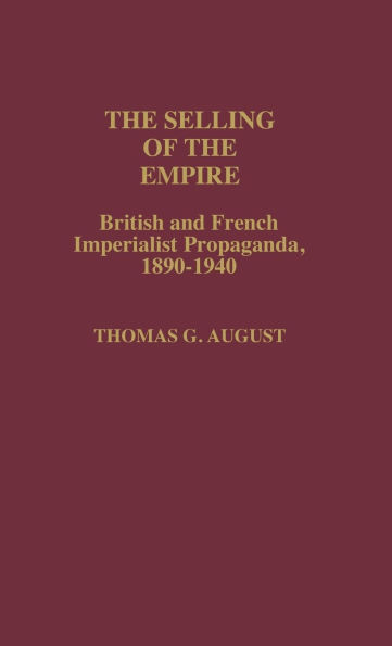 The Selling of the Empire: British and French Imperialist Propaganda, 1890-1940