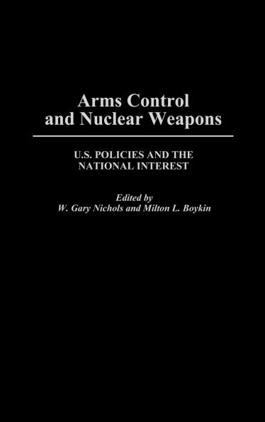 Arms Control and Nuclear Weapons: U.S. Policies and the National Interest