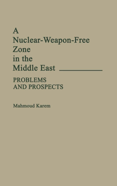 A Nuclear-Weapon-Free Zone in the Middle East: Problems and Prospects