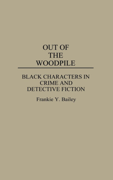 Out of the Woodpile: Black Characters in Crime and Detective Fiction