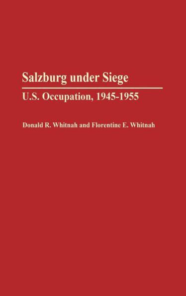 Salzburg Under Siege: U.S. Occupation, 1945-1955