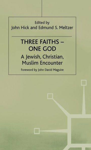 Three Faiths -- One God: A Jewish, Christian, Muslim Encounter