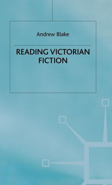 Reading Victorian Fiction: The Cultural Context and Ideological Content of the Nineteenth-Century Novel