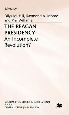 The Reagan Presidency: An Incomplete Revolution?