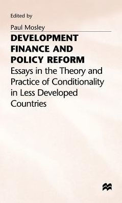 Development Finance and Policy Reform: Essays in Theory and Practice of Conditionality in Less Developed Countries