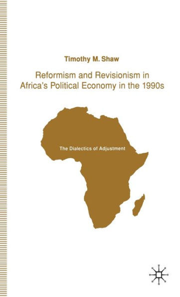 Reformism and Revisionism in Africa's Political Economy in the 1990s: The Dialectics of Adjustment