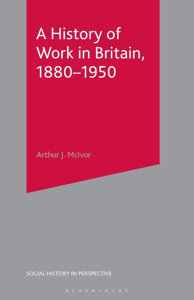 A History of Work in Britain, 1880-1950