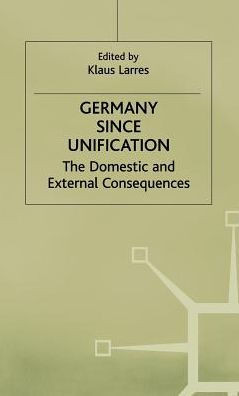 Germany Since Unification: The Domestic and External Consequences